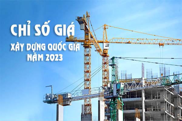 Bộ Xây dựng công bố chỉ số giá xây dựng quốc gia năm 2023